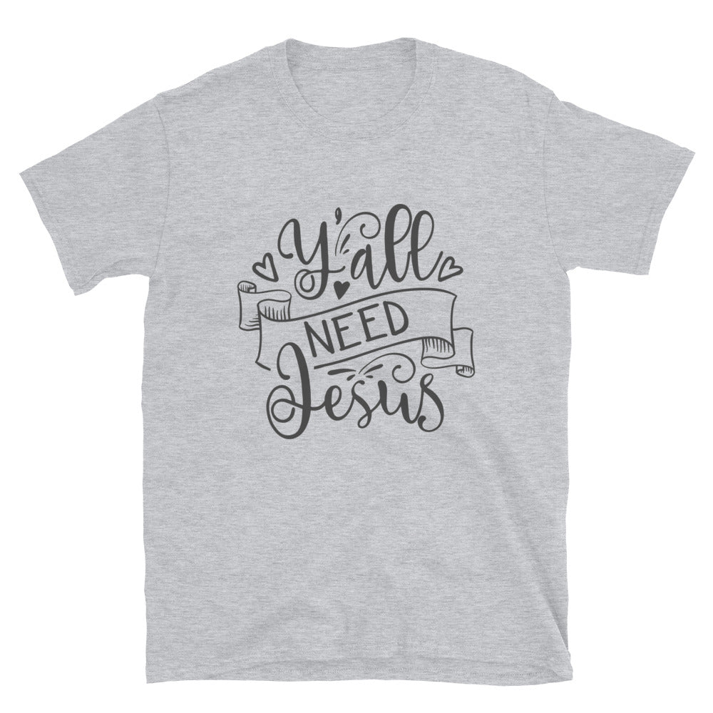 Print Y'all Need Jesus Men Fashion Short-Sleeve Unisex T-Shirt 2022